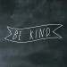 be kind